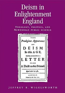 E-Book (epub) Deism in Enlightenment England von Jeffrey Wigelsworth