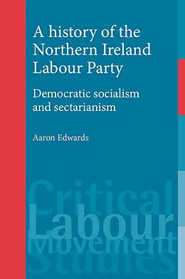 E-Book (epub) A history of the Northern Ireland Labour Party von Aaron Edwards