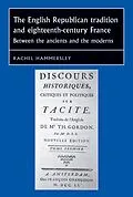 E-Book (epub) The English Republican tradition and eighteenth-century France von Rachel Hammersley