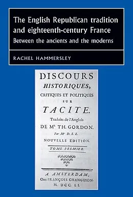 E-Book (epub) The English Republican tradition and eighteenth-century France von Rachel Hammersley