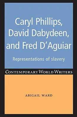 E-Book (epub) Caryl Phillips, David Dabydeen and Fred D'Aguiar von Abigail Ward