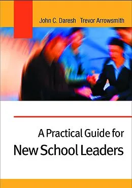 E-Book (pdf) A Practical Guide for New School Leaders von John C. Daresh, Trevor Arrowsmith