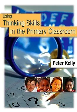 E-Book (pdf) Using Thinking Skills in the Primary Classroom von Peter Kelly