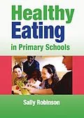 E-Book (pdf) Healthy Eating in Primary Schools von Sally Robinson