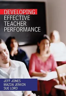 E-Book (pdf) Developing Effective Teacher Performance von Jeff Jones, Mazda Jenkin, Sue Dale