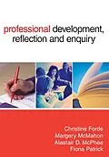 E-Book (pdf) Professional Development, Reflection and Enquiry von Christine Forde, Margery Mcmahon, Alastair D Mcphee