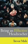 PDF Being an Effective Headteacher von Trevor Male