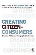E-Book (pdf) Creating Citizen-Consumers von John H. Clarke, Janet E Newman, Nick Smith