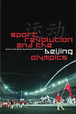 E-Book (pdf) Sport, Revolution and the Beijing Olympics von Grant Jarvie, Dong-Jhy Hwang, Mel Brennan