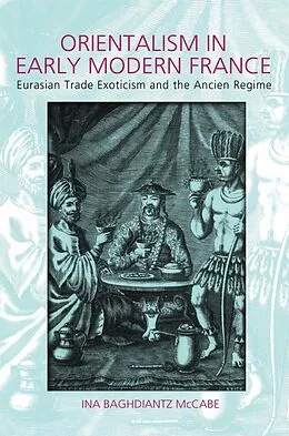 E-Book (pdf) Orientalism in Early Modern France von Ina Baghdiantz-Maccabe