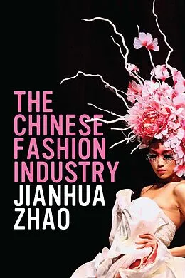 E-Book (epub) The Chinese Fashion Industry von Jianhua Zhao