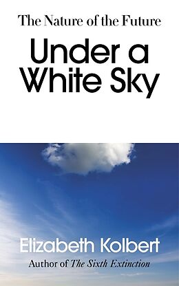 Fester Einband Under a White Sky von Elizabeth Kolbert