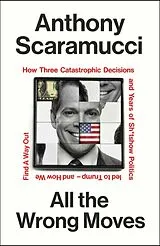 Kartonierter Einband All the Wrong Moves von Anthony Scaramucci