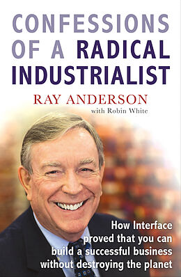 Couverture cartonnée Confessions of a Radical Industrialist de Ray Anderson