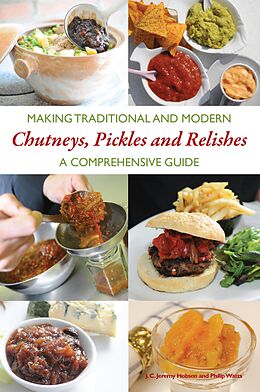 eBook (epub) Making Traditional and Modern Chutneys, Pickles and Relishes de Jeremy Hobson, Philip Watts