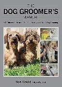 Fester Einband The Dog Groomer's Manual von Gould Sue