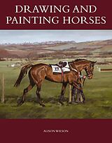 eBook (epub) Drawing and Painting Horses de Alison Wilson
