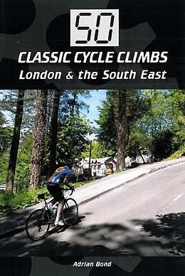 eBook (epub) 50 Classic Cycle Climbs: London & South East de Adrian Bond