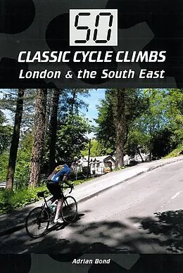 E-Book (epub) 50 Classic Cycle Climbs: London & South East von Adrian Bond