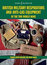 E-Book (epub) British Military Respirators and Anti-Gas Equipment of the Two World Wars von Thomas Mayer-Maguire, Brian Baker