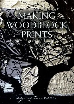 E-Book (epub) Making Woodblock Prints von Merlyn Chesterman, Rod Nelson