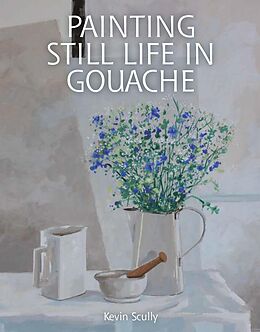 eBook (epub) Painting Still Life in Gouache de Kevin Scully