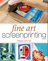 eBook (epub) Fine Art Screenprinting de Maggie Jennings