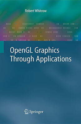 E-Book (pdf) OpenGL Graphics Through Applications von Robert Whitrow