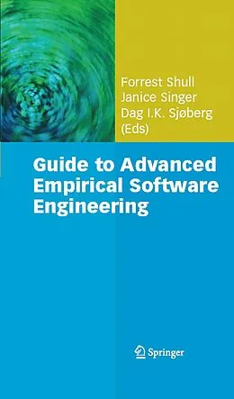 E-Book (pdf) Guide to Advanced Empirical Software Engineering von Forrest Shull, Janice Singer, Dag I. K. Sjøberg