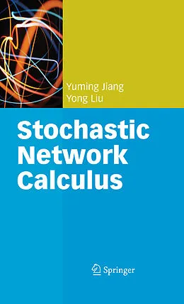 E-Book (pdf) Stochastic Network Calculus von Yuming Jiang, Yong Liu