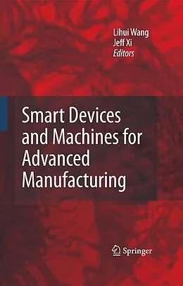 E-Book (pdf) Smart Devices and Machines for Advanced Manufacturing von Lihui Wang, Jeff Xi