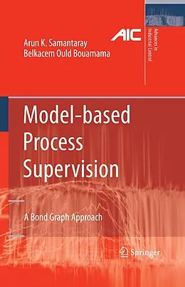 E-Book (pdf) Model-based Process Supervision von Arun Kumar Samantaray, Belkacem Ould Bouamama