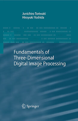 eBook (pdf) Fundamentals of Three-dimensional Digital Image Processing de Junichiro Toriwaki, Hiroyuki Yoshida