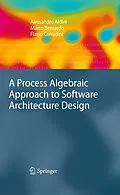 E-Book (pdf) A Process Algebraic Approach to Software Architecture Design von Alessandro Aldini, Marco Bernardo, Flavio Corradini