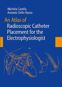 E-Book (pdf) An Atlas of Radioscopic Catheter Placement for the Electrophysiologist von Michela Casella, Antonio Dello Russo
