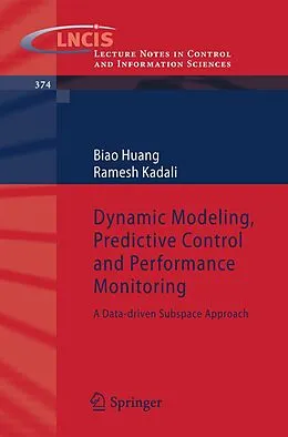 E-Book (pdf) Dynamic Modeling, Predictive Control and Performance Monitoring von Biao Huang, Ramesh Kadali