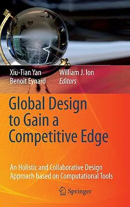 E-Book (pdf) Global Design to Gain a Competitive Edge von Xiu-Tian Yan, William J. Ion, Benoit Eynard
