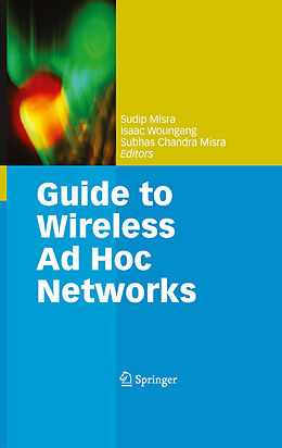 E-Book (pdf) Guide to Wireless Ad Hoc Networks von Subhas Chandra Misra, Isaac Woungang, Sudip Misra.