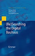 E-Book (pdf) (Re)Searching the Digital Bauhaus von Thomas Binder, Jonas Löwgren, Lone Malmborg