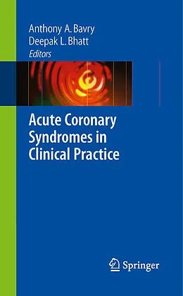 E-Book (pdf) Acute Coronary Syndromes in Clinical Practice von Anthony A Bavry, Deepak L. Bhatt