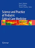 E-Book (pdf) Science and Practice of Pediatric Critical Care Medicine von Derek S. Wheeler, Hector R. Wong, Thomas P. Shanley