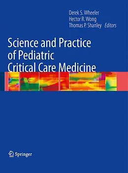 E-Book (pdf) Science and Practice of Pediatric Critical Care Medicine von Derek S. Wheeler, Hector R. Wong, Thomas P. Shanley