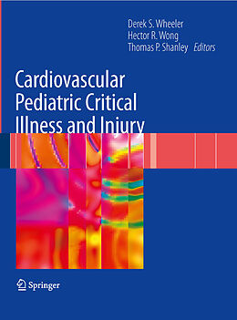 E-Book (pdf) Cardiovascular Pediatric Critical Illness and Injury von Derek S. Wheeler, Hector R. Wong, Thomas P. Shanley