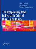 E-Book (pdf) The Respiratory Tract in Pediatric Critical Illness and Injury von Derek S. Wheeler, Hector R. Wong, Thomas P. Shanley