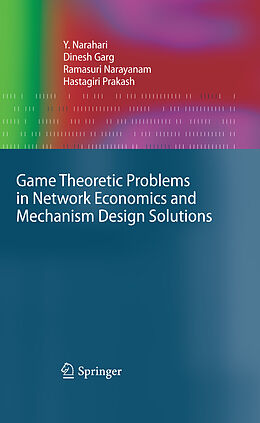 E-Book (pdf) Game Theoretic Problems in Network Economics and Mechanism Design Solutions von Y. Narahari, Dinesh Garg, Ramasuri Narayanam