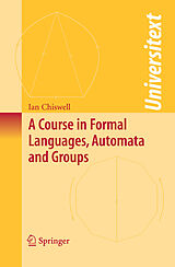 eBook (pdf) A Course in Formal Languages, Automata and Groups de Ian M. Chiswell