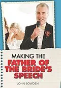 E-Book (epub) Making the Father of the Bride's Speech von John Bowden