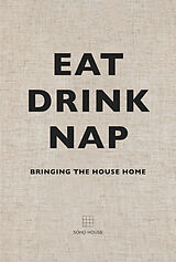 Fester Einband Eat, Drink, Nap von Soho House UK Limited
