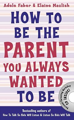 Couverture cartonnée How to Be the Parent You Always Wanted to Be de Faber Adele, Mazlish Elaine