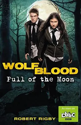 E-Book (epub) Wolfblood: Pull of the Moon von Robert Rigby